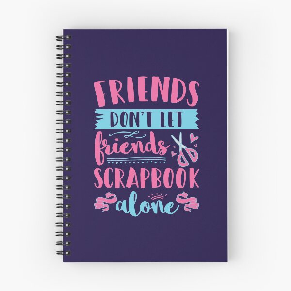Item preview, Scrapbooking Friends Don't Let Friends Scrapbook Alone designed and sold by jaygo.