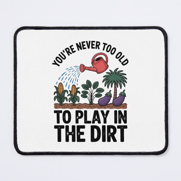 Item preview, You're Never Too Old to Play in the Dirt Gardening designed and sold by VENOM0RIOT.