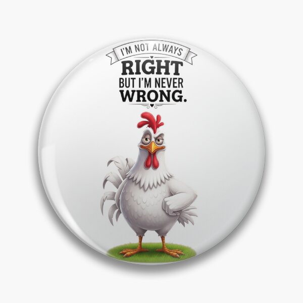 Item preview, I’m Not Always Right But I’m Never Wrong – Funny Chicken Quote T-Shirt designed and sold by SoftPeepCo.