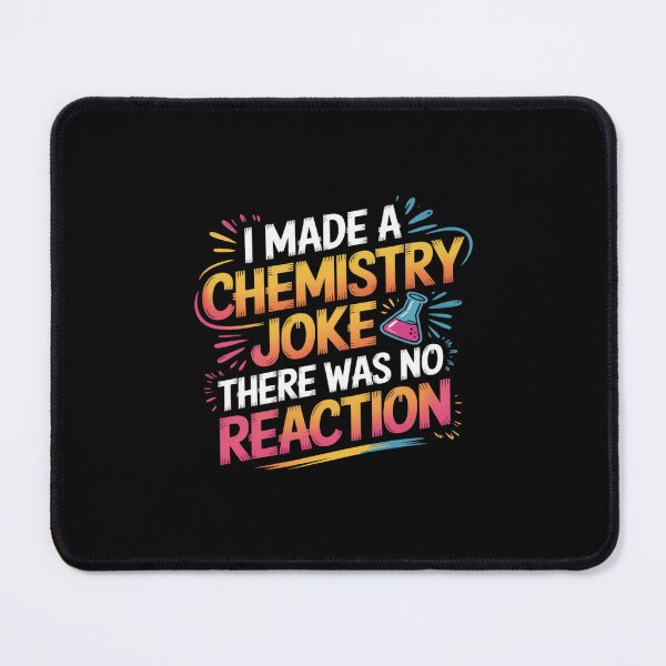 Item preview, Chemist, I Made A Chemistry Joke There Was No Reaction designed and sold by petrichorsworld.