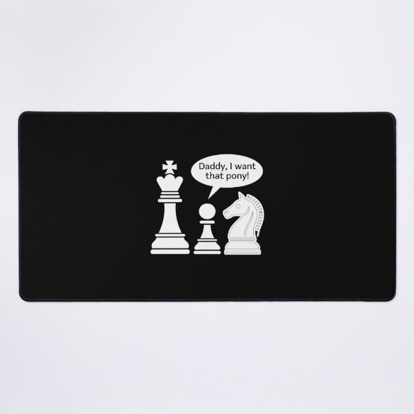 Item preview, Chess Daddy I Want That Pony designed and sold by petrichorsworld.