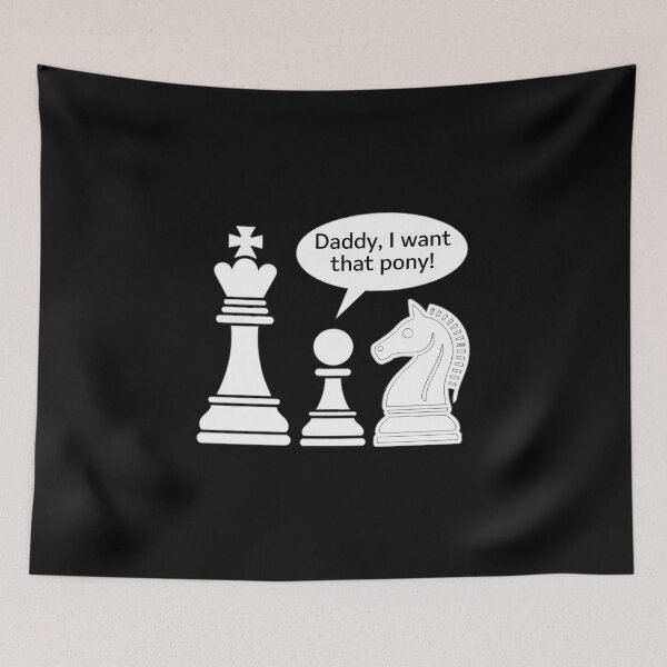 Item preview, Chess Daddy I Want That Pony designed and sold by petrichorsworld.