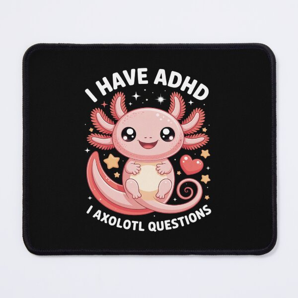 Item preview, I have ADHD I Axolotl Questions designed and sold by lilLilaBatArt.