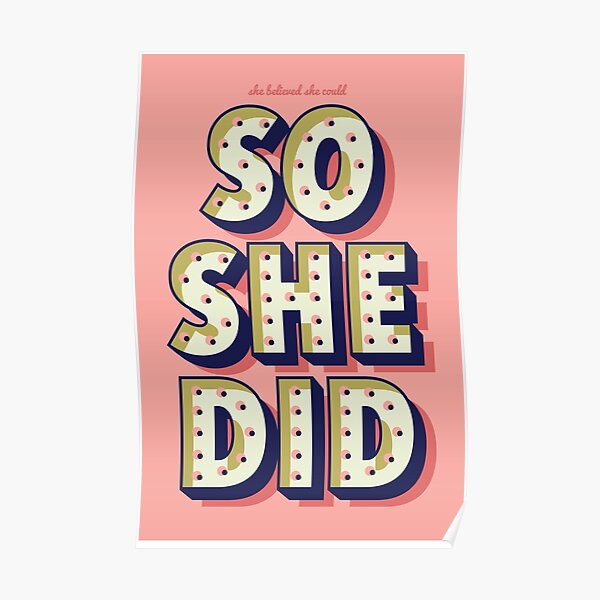 "She believed she could, so she did" Print Poster