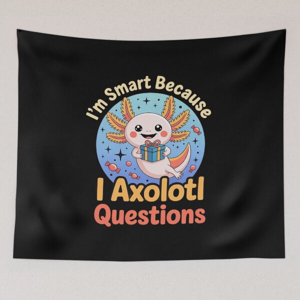 Item preview, I'm smart because I Axolotl questions  designed and sold by ClassicAnthony.