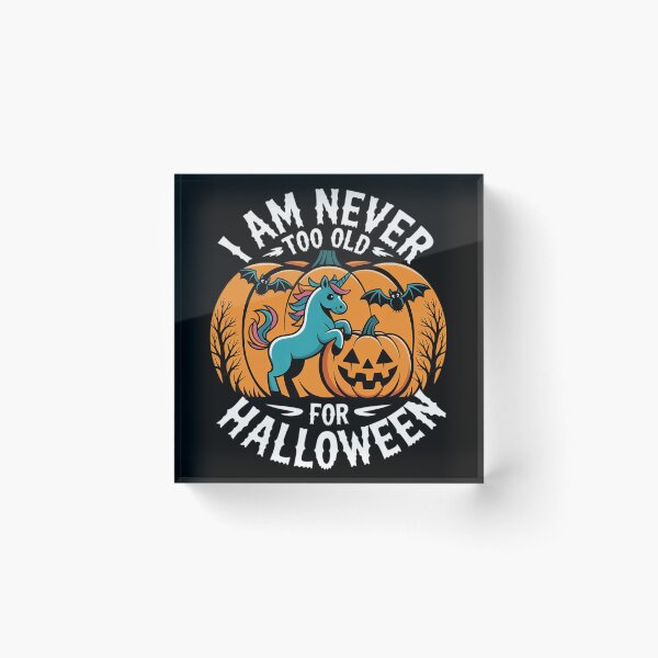 Item preview, I Am Never Too Old for Halloween Cute Unicorn Halloween  designed and sold by GGrizeldaRivas.