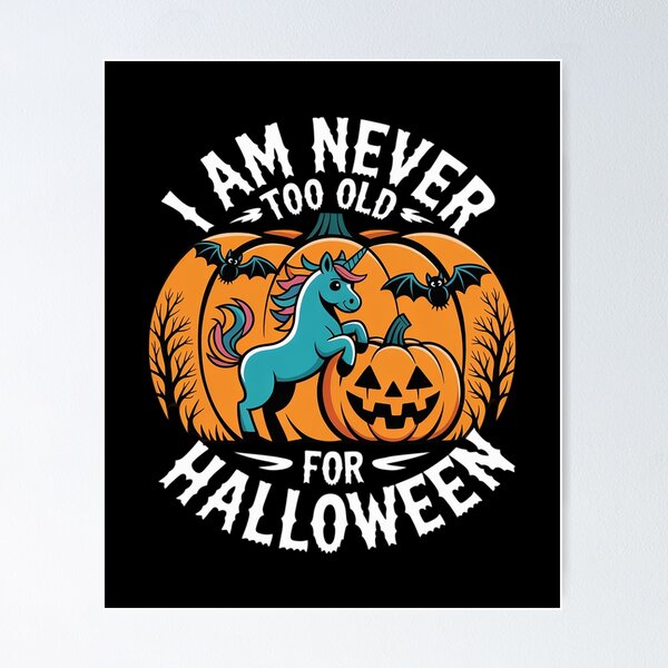 Item preview, I Am Never Too Old for Halloween Cute Unicorn Halloween  designed and sold by GGrizeldaRivas.