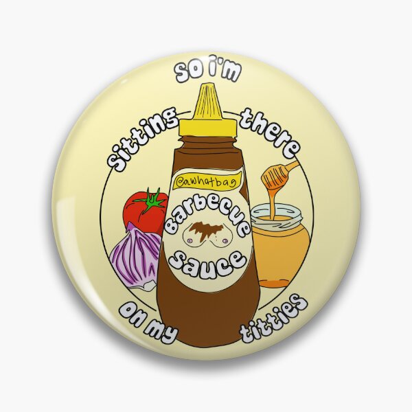 Item preview, so i'm sitting there, BBQ sauce on my titties designed and sold by awhatbag.