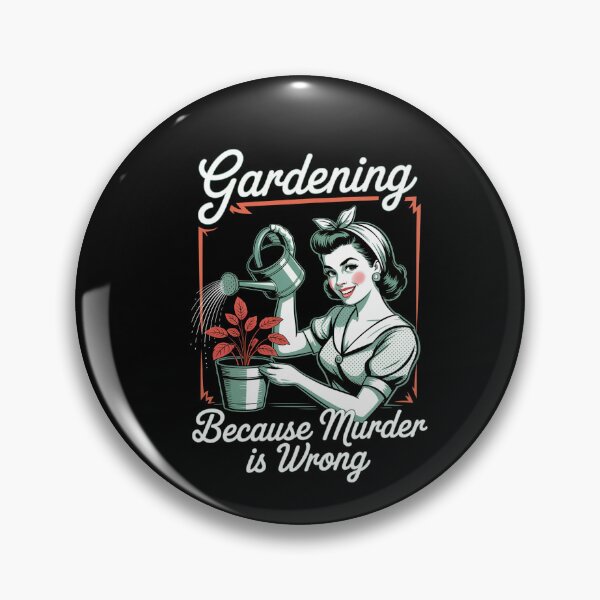 Item preview, Gardening Because Murder Is Wrong   designed and sold by Veroniadic.