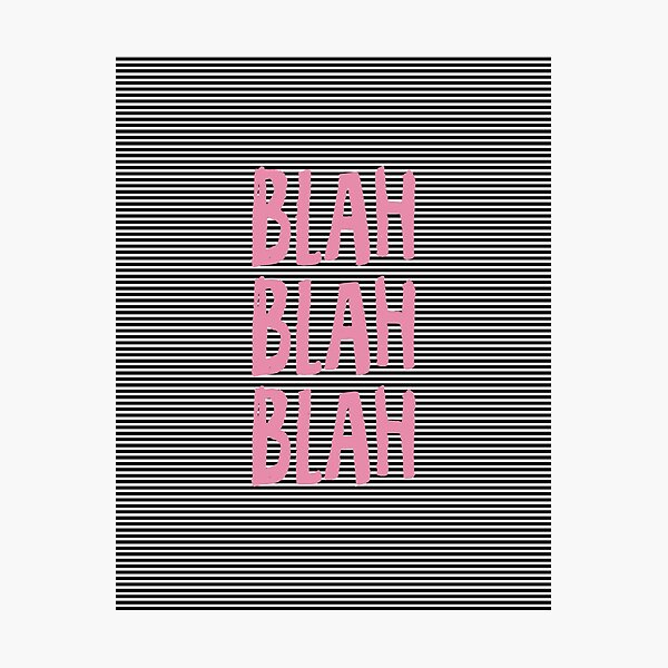 BLAH BLAH BLAH Photographic Print