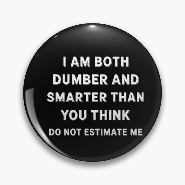 Item preview, I Am Both Dumber And Smarter Than You Think Dont Estimate Me designed and sold by Veroniadic.