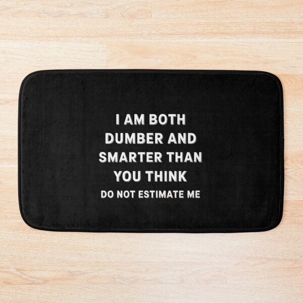 Item preview, I Am Both Dumber And Smarter Than You Think Dont Estimate Me designed and sold by Veroniadic.