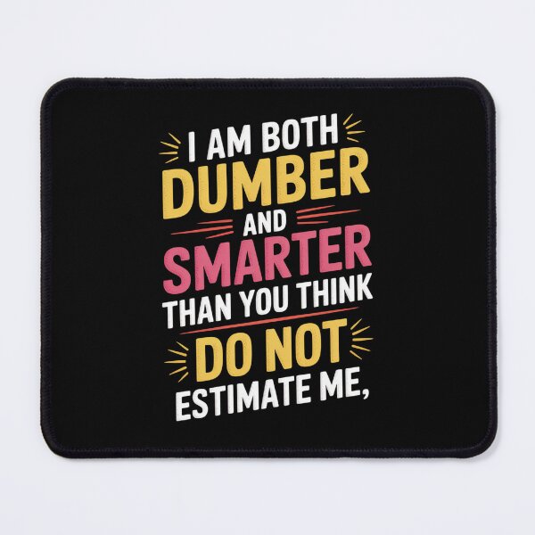 Item preview, I Am Both Dumber And Smarter Than You Think Dont Estimate Me  designed and sold by Veroniadic.