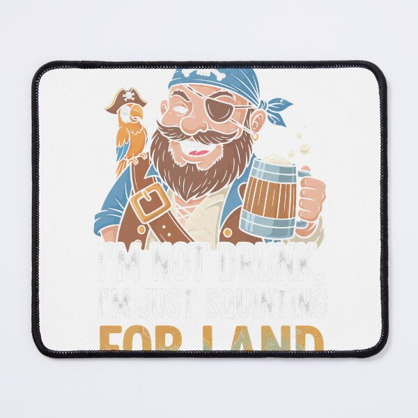 Item preview, I'm Not Drunk I'm Just Squinting For Land - Funny Pirate designed and sold by Pattern-Parade.