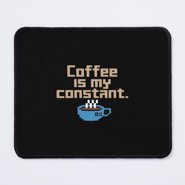 Item preview, Coffee is My Constant Math designed and sold by PeteHomenick.