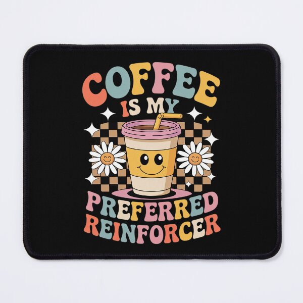 Item preview, Coffee Is My Preferred Reinforcer Behavior Analysts designed and sold by PeteHomenick.
