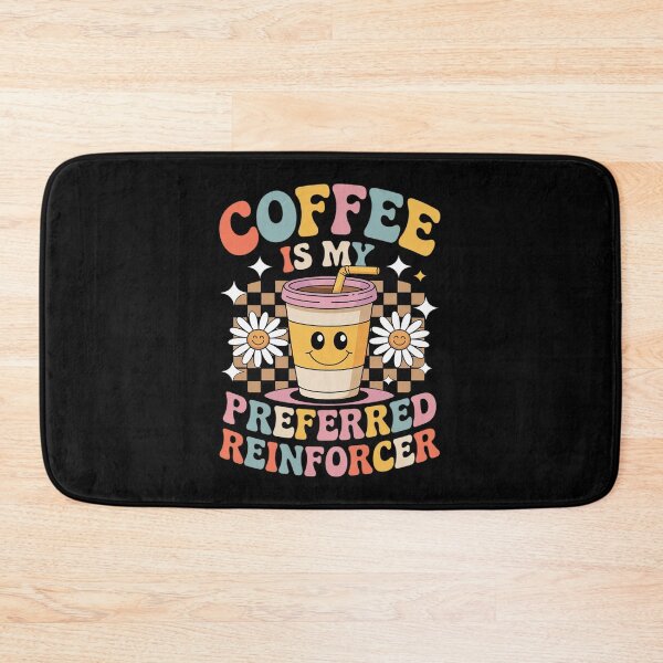 Item preview, Coffee Is My Preferred Reinforcer Behavior Analysts designed and sold by PeteHomenick.