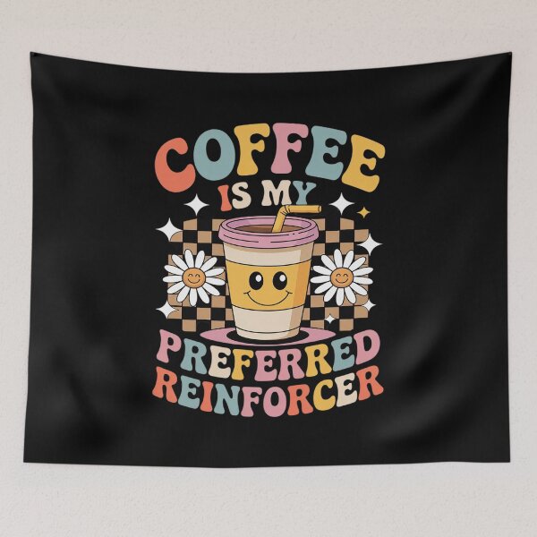 Item preview, Coffee Is My Preferred Reinforcer Behavior Analysts designed and sold by PeteHomenick.