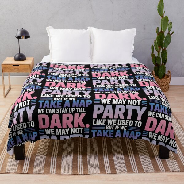 Item preview, We May not Party Like We Used To But If We Take a Nap We Can designed and sold by BLZART.