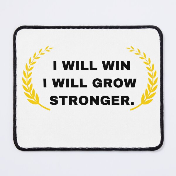 Item preview, I will win I will grow  stronger. designed and sold by NUMBER FOUR.
