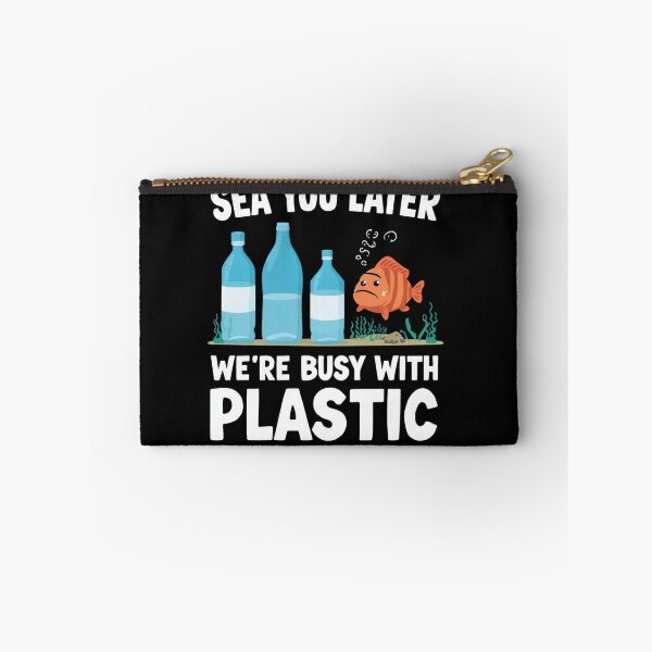 Item preview, Sea You Later  We’re Busy With Plastic – Ocean Pollution Sarcasm designed and sold by WearTheArtx.
