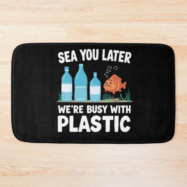 Item preview, Sea You Later  We’re Busy With Plastic – Ocean Pollution Sarcasm designed and sold by WearTheArtx.