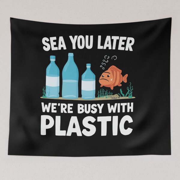 Item preview, Sea You Later  We’re Busy With Plastic – Ocean Pollution Sarcasm designed and sold by WearTheArtx.
