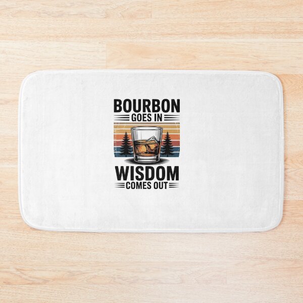 Item preview, Bourbon Goes In Wisdom Comes Out designed and sold by khorbiasieno.