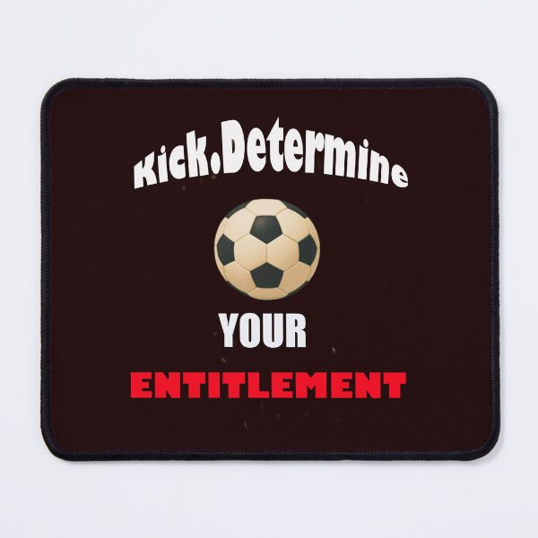 Item preview, Kick and determine your entitlement designed and sold by annenambiro.