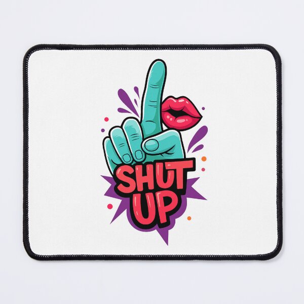 Item preview, Shut Up – The Funny Mood Booster Tee designed and sold by ArtesioByZaber.
