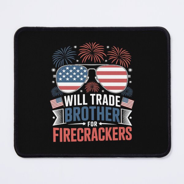Item preview, Will Trade Brother For Firecrackers USA 4th of July designed and sold by BeetleMalon.