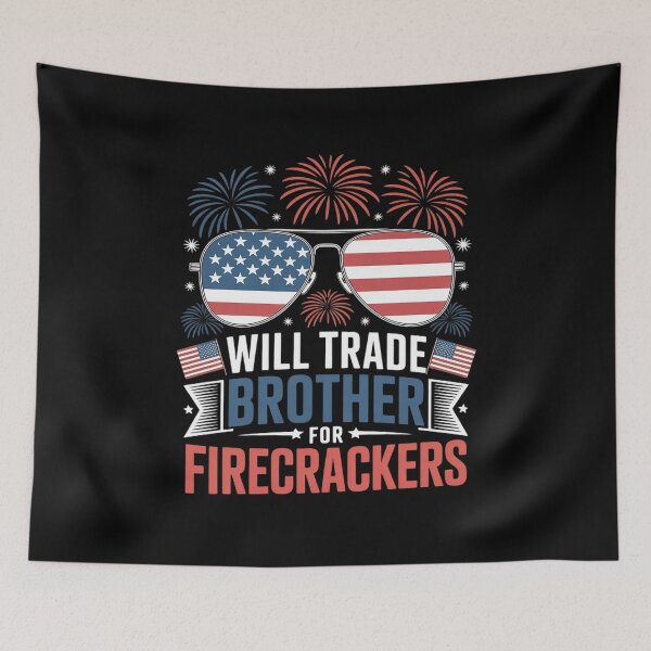 Item preview, Will Trade Brother For Firecrackers USA 4th of July  designed and sold by BeetleMalon.