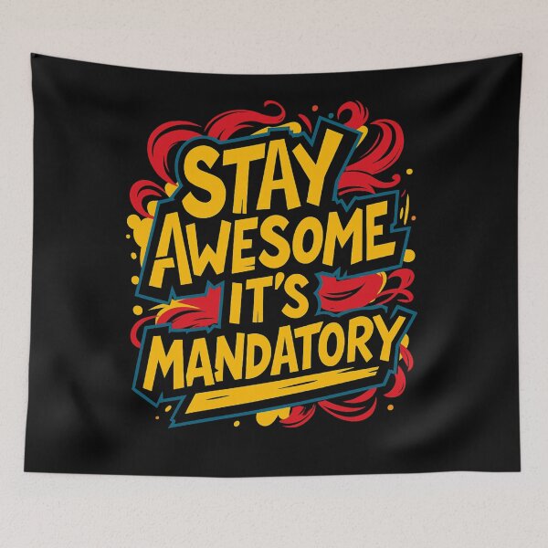 Item preview, “Stay Awesome – It’s Mandatory!” | Funny Motivation Quote designed and sold by ArtesioByZaber.
