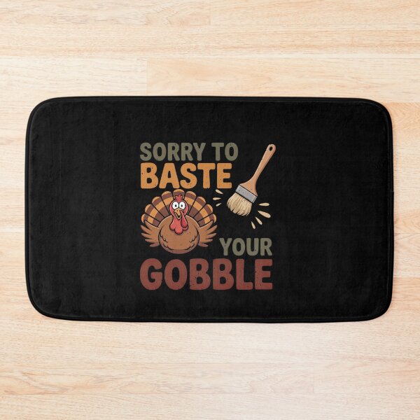 Item preview, Sorry To Baste Your Gobble Funny Thanksgiving Turkey Pun designed and sold by elderberry.