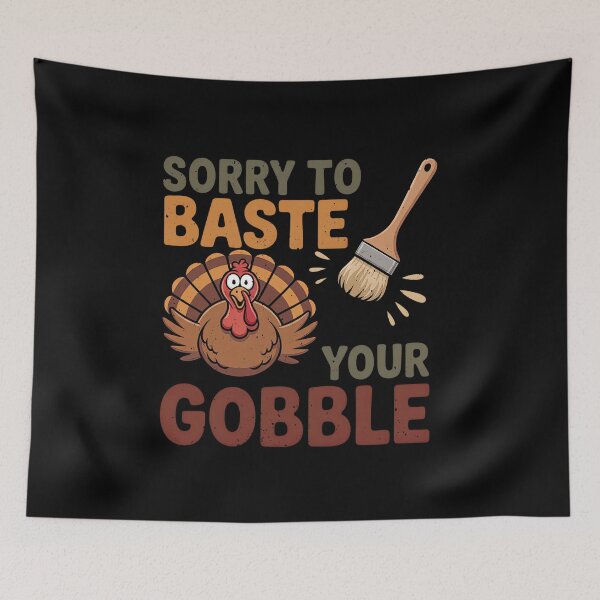 Item preview, Sorry To Baste Your Gobble Funny Thanksgiving Turkey Pun designed and sold by elderberry.