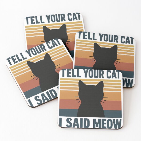 Item preview, Tell Your Cat — Funny Cat Lover Quote designed and sold by Smay store.