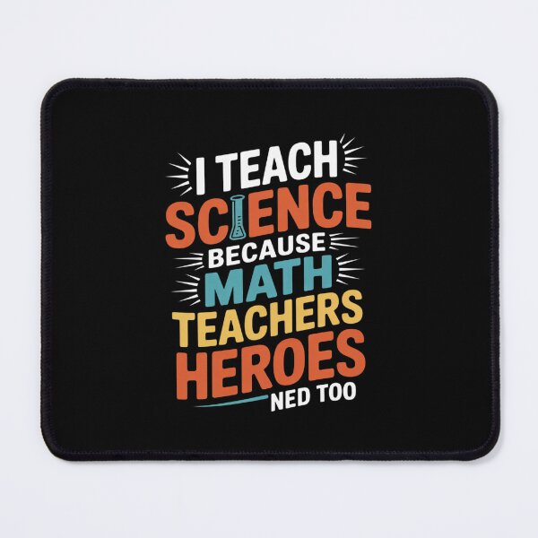Item preview, I Teach Science Because Math Teachers Need Heroes Too Men Women designed and sold by THagBlue.