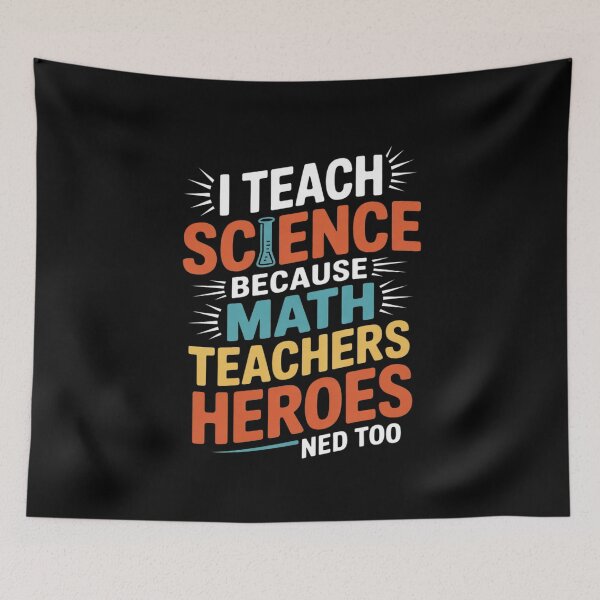 Item preview, I Teach Science Because Math Teachers Need Heroes Too Men Women  designed and sold by THagBlue.