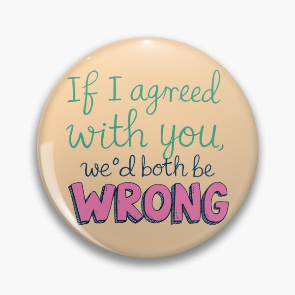 Item preview, If I Agreed With You We'd Both Be Wrong Sarcasm designed and sold by SholoStudio.