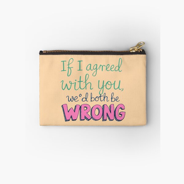 Item preview, If I Agreed With You We'd Both Be Wrong Sarcasm designed and sold by SholoStudio.