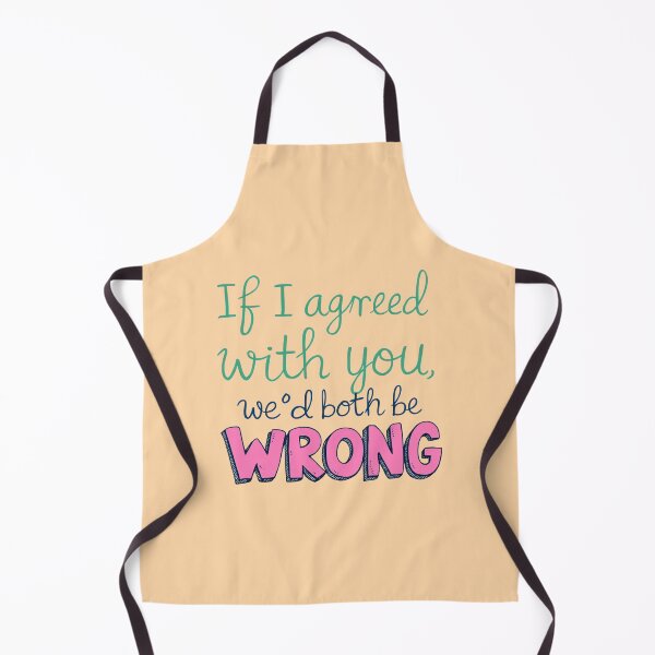 Item preview, If I Agreed With You We'd Both Be Wrong Sarcasm designed and sold by SholoStudio.