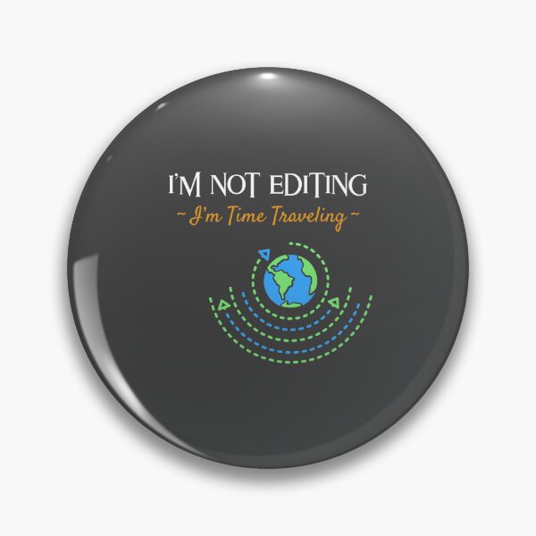 Item preview, I’m Not Editing, I’m Time Traveling - movie editor  designed and sold by TaurusC95.