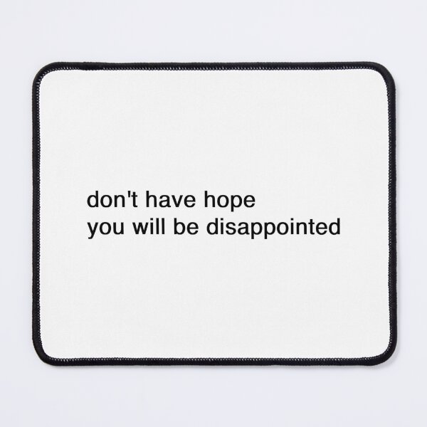 Item preview, don't have hope you will be disappointed designed and sold by Hi-kari.