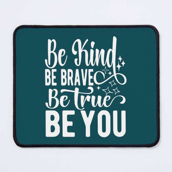 Item preview, Cute be kind be brave be true be you designed and sold by brigivantmh.