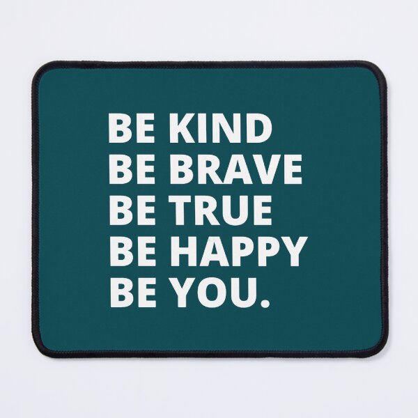 Item preview, Be kind be brave be true be happy be you (11) designed and sold by brigivantmh.