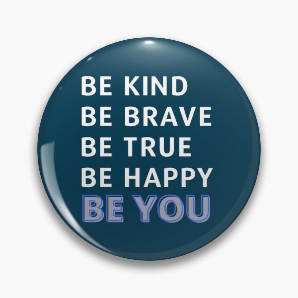 Item preview, Be Kind Be Brave Be True Be Happy Be You - Inspirational(1) designed and sold by brigivantmh.