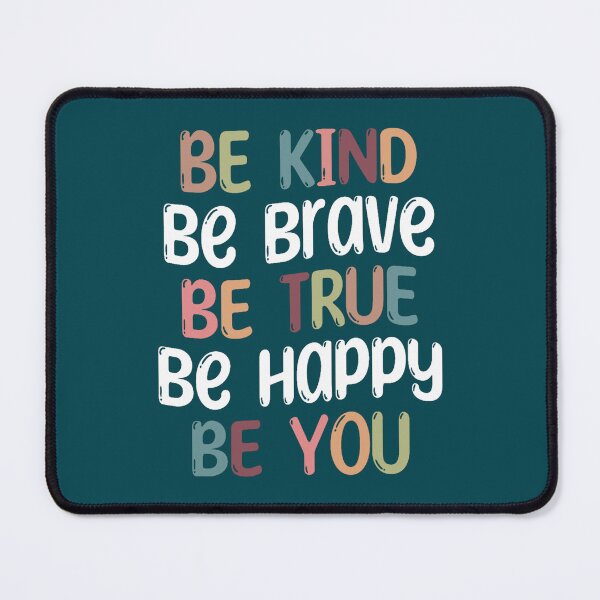 Item preview, Be Kind Be Brave Be True Be Happy Be You (21) designed and sold by brigivantmh.