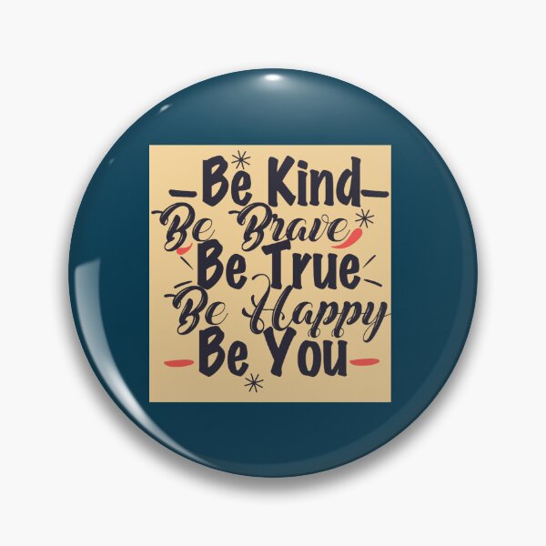 Item preview, Be Kind Be Brave Be True Be Happy Be You (22) designed and sold by brigivantmh.