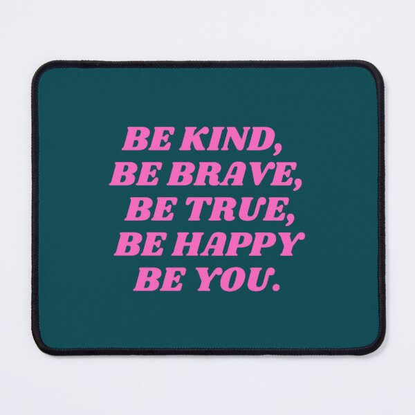 Item preview, Be kind be brave be true be happy be you (27) designed and sold by brigivantmh.
