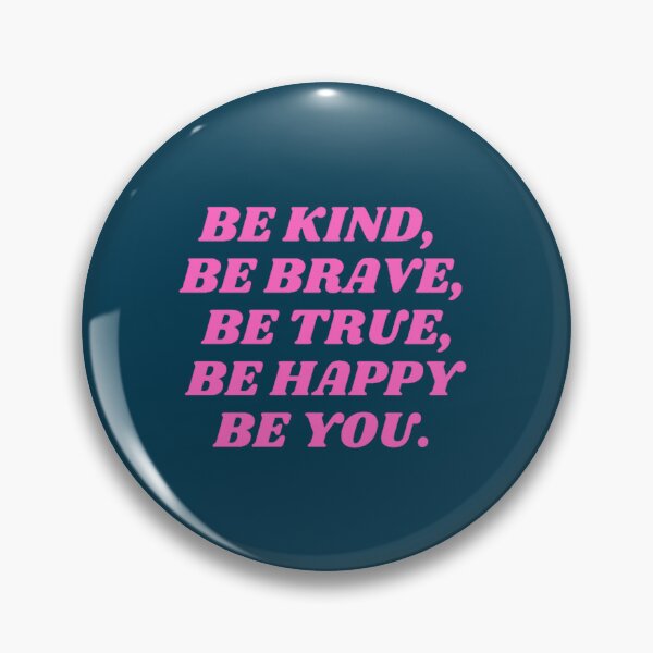 Item preview, Be kind be brave be true be happy be you (27) designed and sold by brigivantmh.